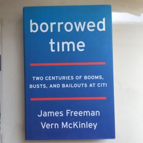 英文原版  Borrowed Time: Two Centuries of Booms, Busts, and Bailouts at Citi 借来的时间：花旗两个世纪的繁荣、萧条和救助