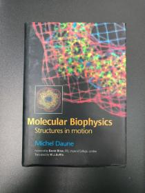 Molecular Biophysics: Structures in Motion 分子生物物理学【英文原版 精装】