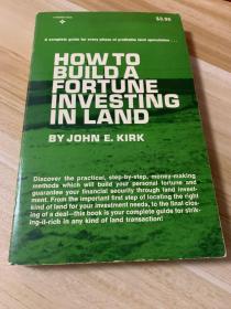 HOW TO BUILD A FORTUNE  INVESTING IN LAND