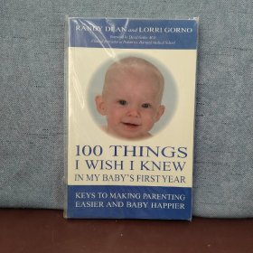 100 Things I Wish I Knew in My Baby's First Year: Keys to Making Parenting Easier and Baby Happier【英文原版，包邮】