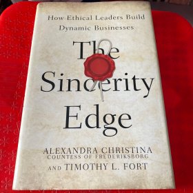 现货The Sincerity Edge: How Ethical Leaders Build Dynamic Businesses[9780804797450]