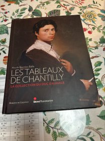 LES TABLEAUX DE CHANTILLY LA COLLECTION DU DUC D`AUMALE 法语艺术画册 精装 12开