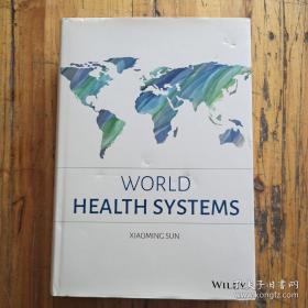 WORLD
HEALTH SYSTEMS
(世界卫生系统)英文原版，作者孙晓明签名