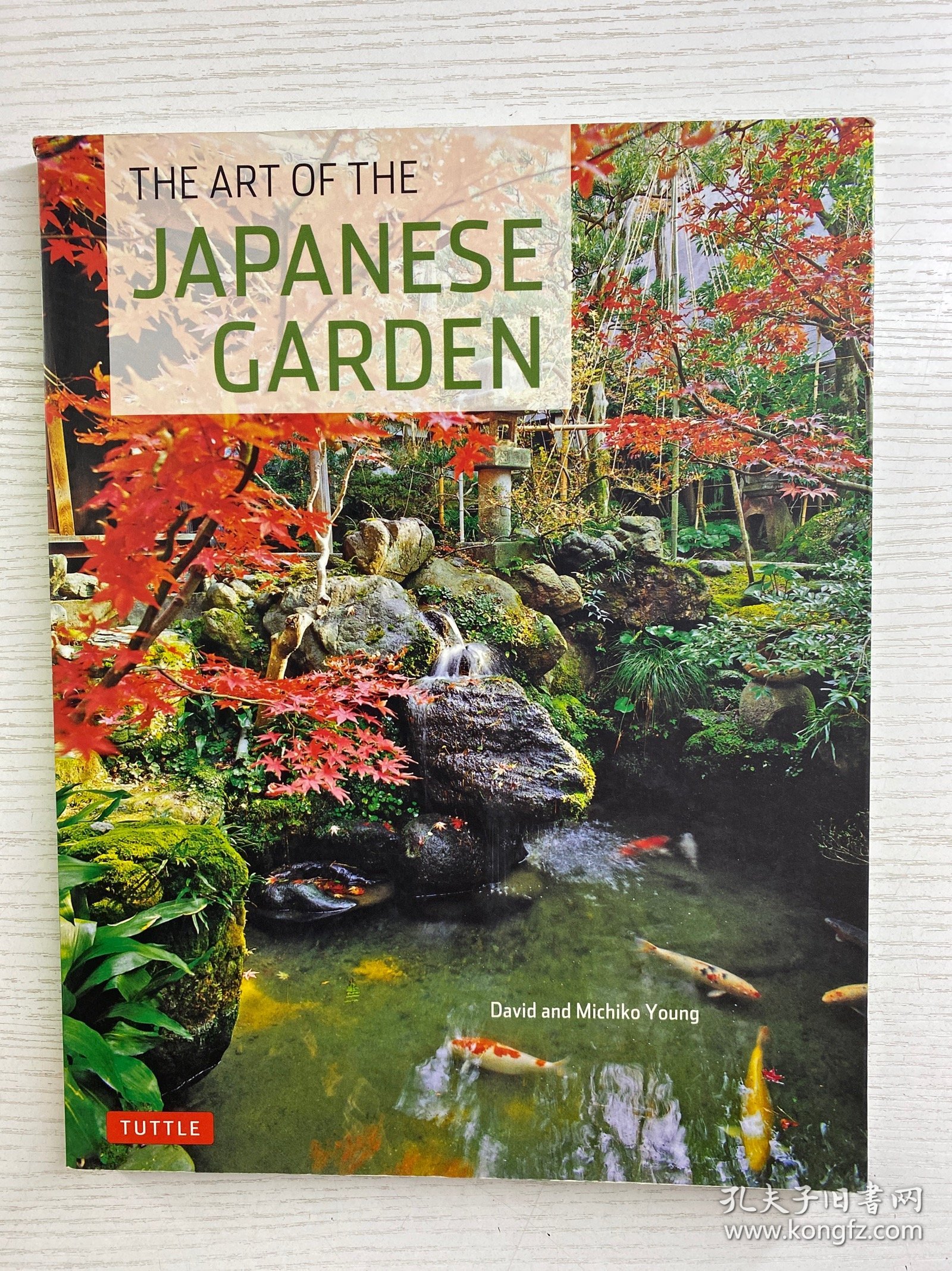The Art of the Japanese Garden 日本园林艺术（2011年英文版）16开（正版如图、内页干净）