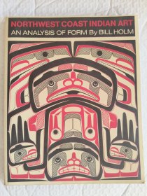 NORTHWEST COAST INDIAN ART: An analysis of Form by Bill Holm