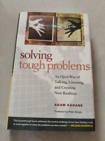 Solving Tough Problems：An Open Way of Talking, Listening, and Creating New Realities