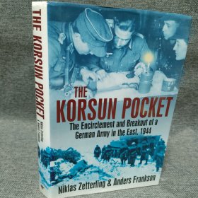THE KORSUN POCKET:The Encirclement and Breakout of a German Army in the East, 1944