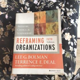 ReframingOrganizationsArtistry, Choice, and LeadershipLee G. Bolman · Terrence E. Deal