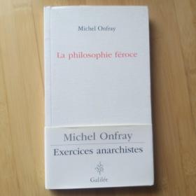 Michel Onfray / La philosophie féroce : Exercices anarchistes 瓮福莱 《凶猛的哲学：无政府主义的操练》法文原版