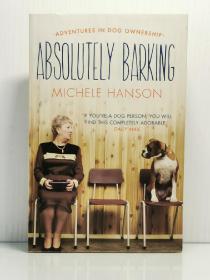 《知心狗狗好主人：你与狗狗的相处之道》 Absolutely Barking : Adventures in Dog Ownership by Michele Hanson（宠物）英文原版书