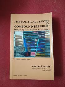 The Political Theory of a Compound Republic: Designing the American Experiment by Vincent Ostrom