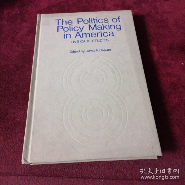 The Politics ofPolicy Making inAmericaFive Case Studies