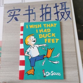 I Wish That I Had Duck Feet (Dr Seuss Green Back Book)[希望我能有双鸭掌(苏斯博士绿背书)]
