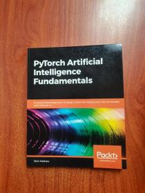PyTorch Artificial Intelligence Fundamentals: A recipe-based approach to design,build and deploy your own AI models with