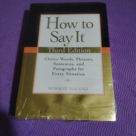 How to Say It, Third Edition：Choice Words, Phrases, Sentences, and Paragraphs for Every Situation