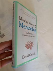 现货  Monday Morning Mentoring: Ten Lessons to Guide You Up the Ladder   英文原版  周一清晨的领导课 大卫·科特莱尔（David Cottrell）