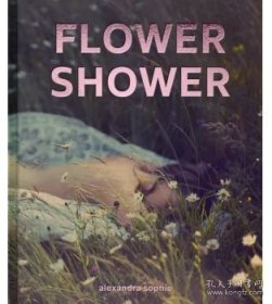亚历山德拉·索菲作品集 Flower Shower: Ethereal and Powerful Photography by Alexandra Sophie