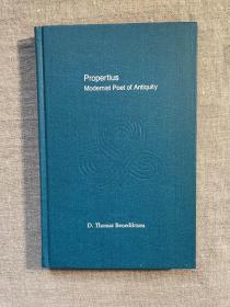 Propertius: Modernist Poet of Antiquity 普罗佩提乌斯：古代的现代派诗人【英文版，精装】馆藏书