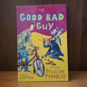 The Good Bad Guy and Other Peculiar Parables