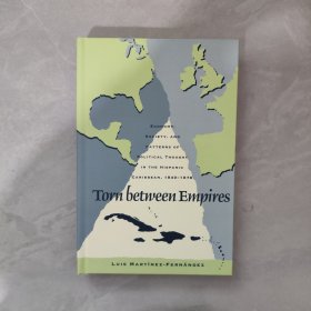 Torn between Empires: Economy, Society, and Patterns of Political Thought in the Hispanic Caribbean, 1840-1878 帝國之間的撕裂：1840-1878年西班牙加勒比地區(qū)的經(jīng)濟(jì)、社會與政治思想模式