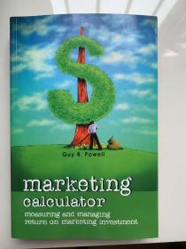 Marketing Calculator: Measuring and Managing Return on Marketing Investment