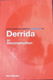 Routledge Philosophy Guidebook to Derrida on Deconstruction英文原版
