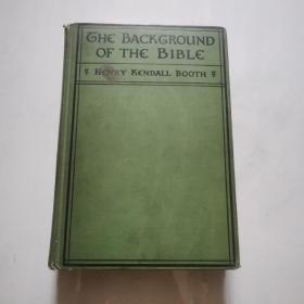 民国外文旧书 THE BACKGROUND OF THE BIBLE HENRY KENDALL BOOTH圣经的背景亨利 肯德尔展台    货号N4