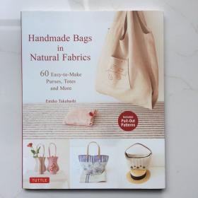 Handmade Bags In Natural Fabrics: 60 Easy-To-Make Purses, Totes and More