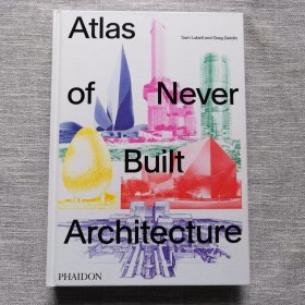 Atlas of Never Built Architecture 建筑书籍，这本是建筑类的书籍，专门介绍那些从未建成的建筑项目。书里面有很多精彩的设计案例，适合建筑爱好者和设计师看。精装画册大开本 建筑设计画册 库存书