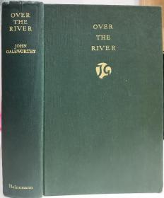 1933年诺贝尔文学奖得主高尔斯华绥Over the River 《大河之上》英文原版原著，一版一印，布面精装