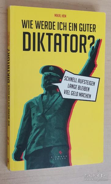 德语原版书 Wie werde ich ein guter Diktator?: Schnell aufsteigen - lange bleiben - viel Geld machen