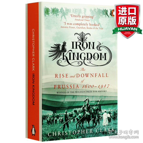 Iron Kingdom: The Rise and Downfall of Prussia, 1600-1947