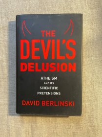 The Devil's Delusion: Atheism and Its Scientific Pretensions 魔鬼的迷思 戴维·伯林斯基【英文版，精装初版第一次印刷】