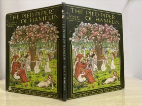 Kate Greenaway’s The Pied Piper of Hamelin                     漂亮插图，精装，超大16开，大诗人 布朗宁的诗配Kate Greenaway的图，双绝