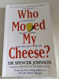 Who Moved My Cheese?： An Amazing Way to Deal with Change in Your Work and in Your Life.