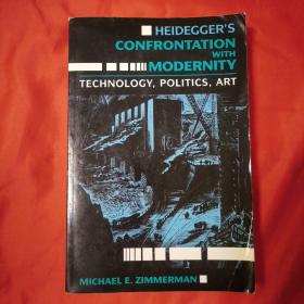 Heidegger's Confrontation with Modernity：Technology, Politics, and Art