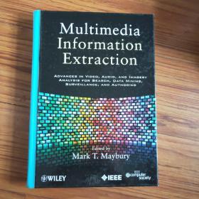 Multimedia Information Extraction  Advances in Video, Audio, and Imagery Analysis for Search, Data Mining, Surveillance and Authoring