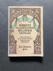 Robert's illustrated millwork gatalog ,A sourcebook  Turn-of-the-century architectural  woodwork.