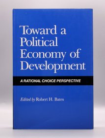 加利福尼亚大学版 《走向发展的政治经济学：一个理性的选择》 Towards a Political Economy of Development：A Rational Choice Persoective （政治学）英文原版书