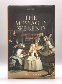《我们传递的信息：社交信号与讲故事》牛津大学版 The Messages We Send : Social Signals and Storytelling by G. R. F. Ferrari 英文原版书