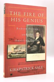 《轮船之父：罗伯特·富尔顿传》 The Fire of His Genius: Robert Fulton and the American Dream by Kirkpatrick Sale （美国史）英文原版书