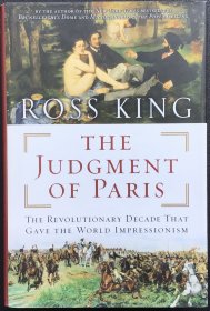 Ross King《The Judgment of Paris: The Revolutionary Decade That Gave the World Impressionism》