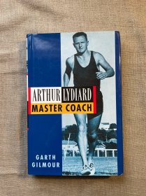 Arthur Lydiard: Master Coach 传奇跑步教练亚瑟·利迪亚德【英文版，精装16开铜版纸印刷】