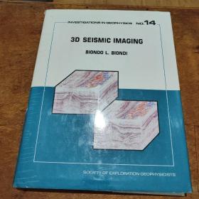 INVESTIGATIONS IN GEOPHYSICS No.14 3D SEISMIC IMAGING BIONDO L. BIONDI（地球物理学调查14三维地震成像)