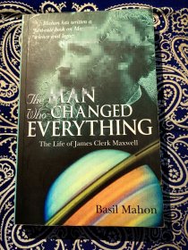 【绝版稀见书】《The Man Who Changed Everything： The Life of James Clerk Maxwell 》《改变一切的人：物理学家詹姆斯·克拉克·麦克斯韦尔的一生》( 平装英文原版 )