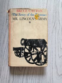 The Army of the Potomac: Mr. Lincoln's Army《林肯先生的军队》美国南北战争三部曲之一——Bruce Catton布鲁斯·卡顿 （美国作家、历史学家）（馆藏）【英文原版 精装 1962年】