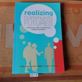 Realizing community futures：A practical guide to harnessing natural resources