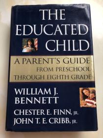 THE EDUCATED CHILD：A Parents Guide From Preschool Through Eighth Grade