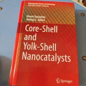 CORE-SHELL AND  YOLK-SHELL NANOCATALYSTS，核壳和球壳纳米催化剂，原版精装英文书,