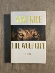 The Wolf Gift 狼的恩赐 安妮·赖斯【英文版，精装初版毛边本】